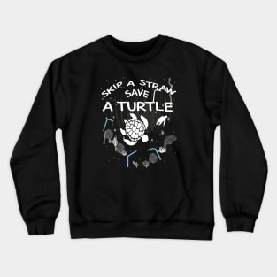 Skip a Straw Save a Turtle Anti Plastic T-Shirt Crewneck Sweatshirt